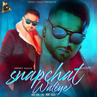 Money Aujla - Snapchat Waliye