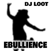 DJ Loot - Ebullience