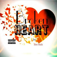 Hot Nick - Broken Heart (Explicit)