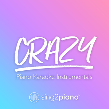 Sing2Piano - Crazy (Piano Karaoke Instrumentals)