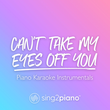 Sing2Piano - Can't Take My Eyes Off You (Piano Karaoke Instrumentals)