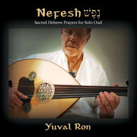 Yuval Ron - Nefesh: Sacred Hebrew Prayers for Solo Oud