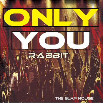 Rabbit - Only You