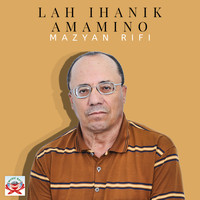 Mazyan Rifi - Lah Ihanik Amamino