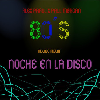 Alex Praul and Paul Morgan - Noche en la disco