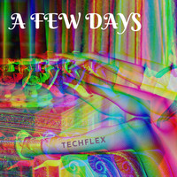 Techflex - A Few Days
