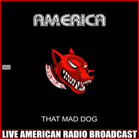 America - That Mad Dog (Live)