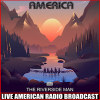 America - The Riverside Man (Live)