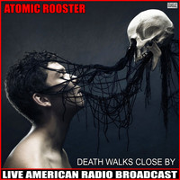 Atomic Rooster - Death Walks Close By (Live)