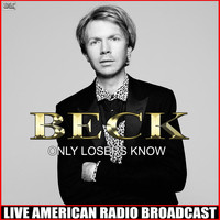 Beck - Only Losers Know (Live [Explicit])