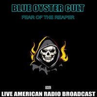 Blue Oyster Cult - Fear Of The Reaper (Live)