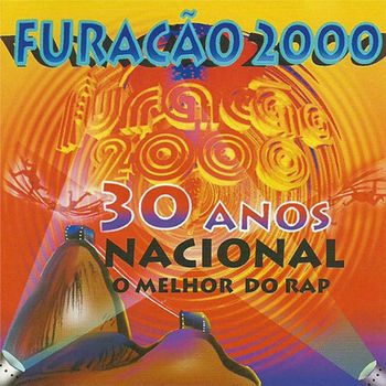 Furacão 2000 - 30 Anos Nacional: O Melhor do Rap