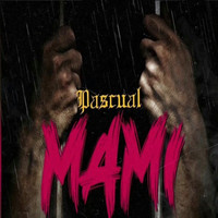 Pascual - Mami (Explicit)