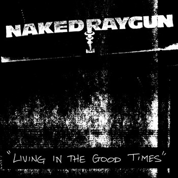 Naked Raygun - Living in the Good Times (Explicit)
