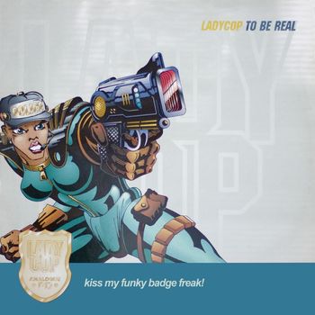 Ladycop - To Be Real