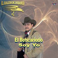 El Halcon de Durango - El Boticario Soy Yo