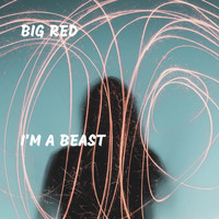 Big Red - I'm a Beast