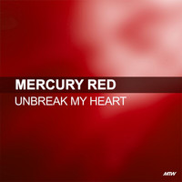 Mercury Red - Unbreak My Heart