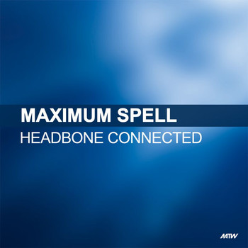 Maximum Spell - Headbone Connected (Try Me Now)