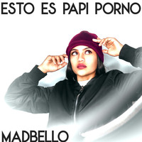 Madbello - Esto Es Papi Porno (Explicit)