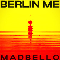 Madbello - Berlin Me