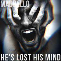 Madbello - He's Lost His Mind
