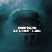 Tommytechno - Ich Lieben Techno