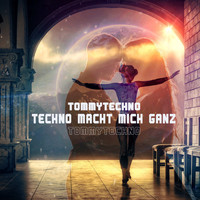Tommytechno - Techno Macht Mich Ganz