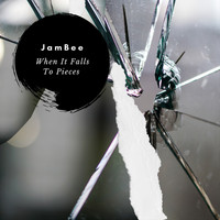 JamBee - When It Falls to Pieces