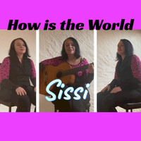 Sissi - How is the World