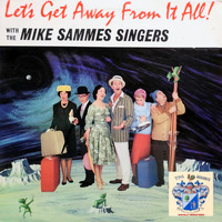 Mike Sammes Singers - Let's Get Away from It All