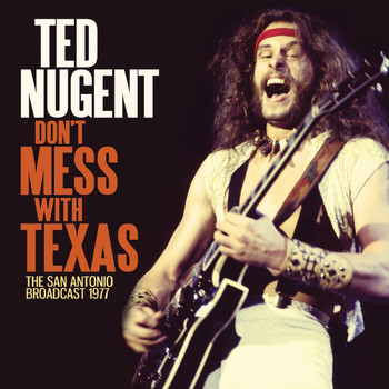 Ted Nugent - Don't Mess With Texas