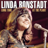 Linda Ronstadt - Long Time At The Plant