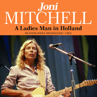 Joni Mitchell - A Ladies Man In Holland