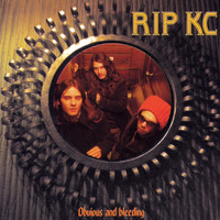 Rip KC - Obvious and Bleeding