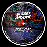 Rayworth - Ghettofunk EP