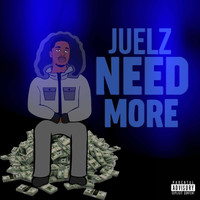 Juelz - Need More (Explicit)