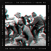 Rolla - No Violence / / Show Me (Explicit)