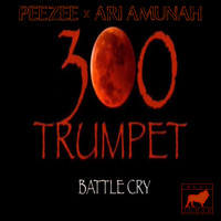 Peezee (feat. Ari Amunah) - 300 Trumpet Battle Cry