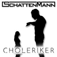 Schattenmann - Choleriker