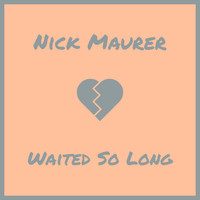 Nick Maurer - Waited so Long