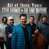 Steve Thomas & The Time Machine - All Of These Years