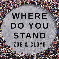 Zoe & Cloyd - Where Do You Stand