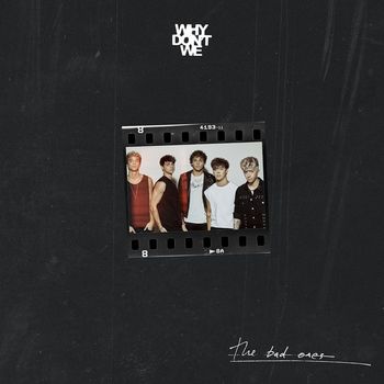 Why Don't We - The Bad Ones