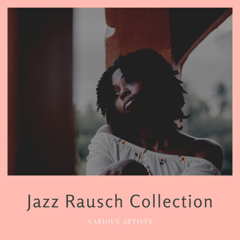 Various Artists - Jazz Rausch Collection