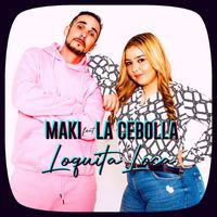 Maki - Loquita loca (feat. La Cebolla)