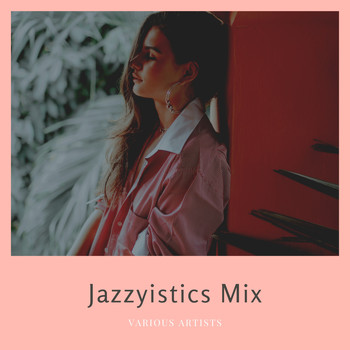 Various Artists - Jazzyistics Mix