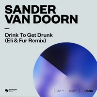 Sander Van Doorn - Drink To Get Drunk (Eli & Fur Remix)