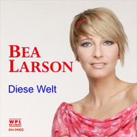Bea Larson - Diese Welt