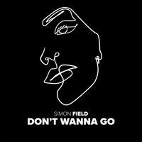 Simon Field - Don't Wanna Go